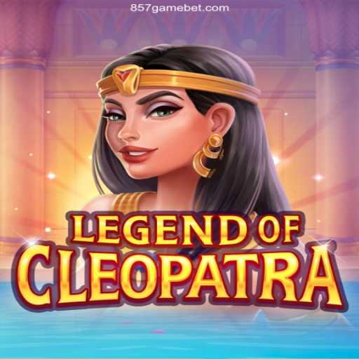 Exploring the Thrilling World of LegendOfCleopatra: The Premier Game at 857.game Oficial 💯️